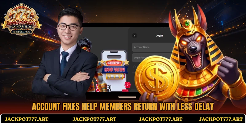 Account fixes help members return with less delay