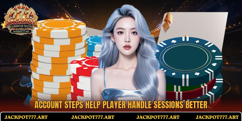Account steps help player handle sessions better