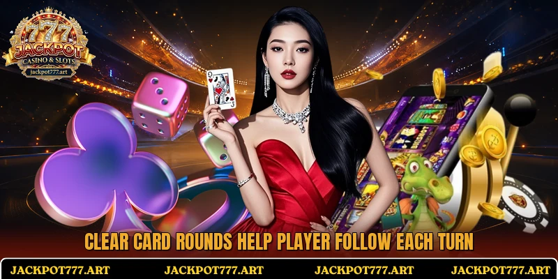 Clear card rounds help player follow each turn