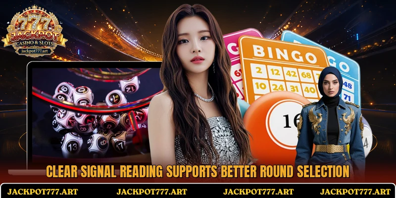 Clear signal reading supports better round selection
