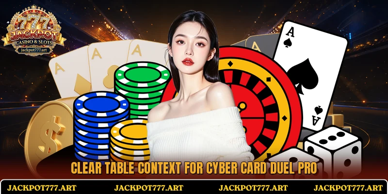 Clear table context for Cyber Card Duel Pro