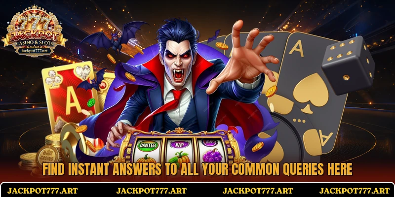 Find instant answers to all your common queries here