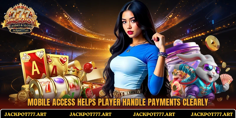 Mobile access helps player handle payments clearly