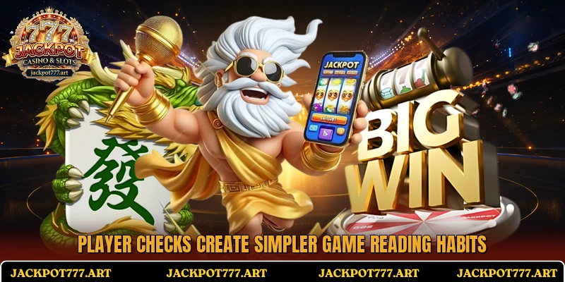 Player checks create simpler game reading habits