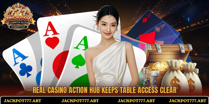 Real casino action hub keeps table access clear