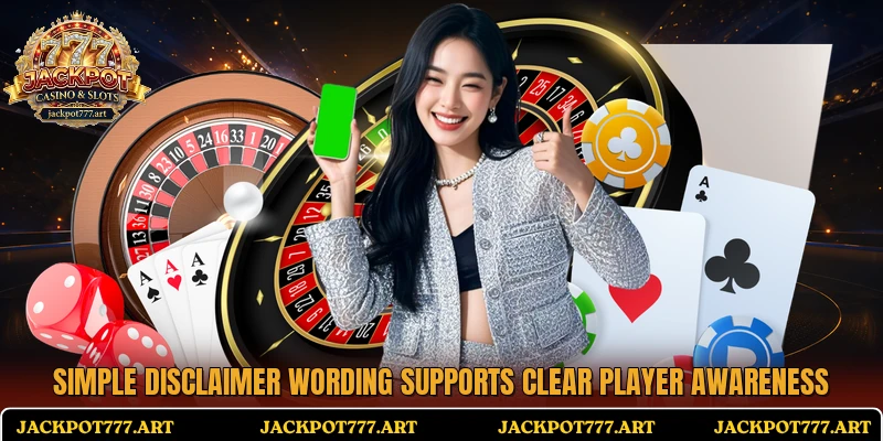 Simple disclaimer wording supports clear player awareness
